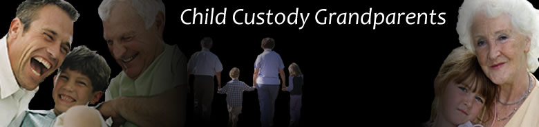 Child Custody for Grandparents -  Grandparents Rights, Child Custody for Grandparents, Grandparent Visitation Rights, Grandparents Winning Custody, Grandparent Rights, Grandparent Laws